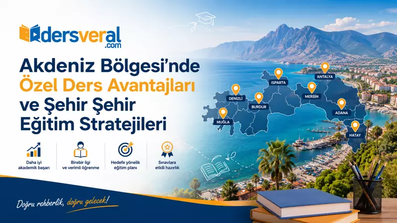 Akdeniz Bölgesi’nde Özel Ders Avantajları ve Şehir Şehir Eğitim Stratejileri Yazı Resmi