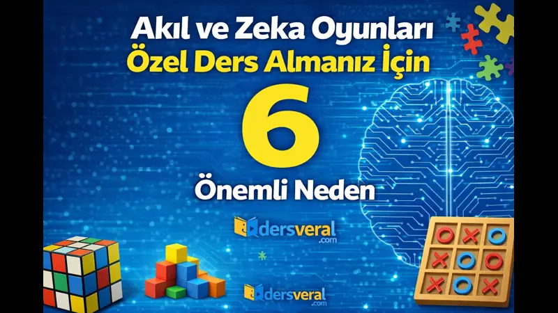 Akıl ve Zeka Oyunları Özel Ders Almanız İçin 6 Önemli Neden Video Resmi