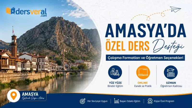 Amasya’da Özel Ders Desteği, Çalışma Formatları ve Öğretmen Seçenekleri