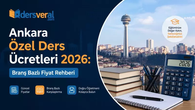 Ankara Özel Ders Ücretleri 2026: Branş Bazlı Fiyat Rehberi Yazı Resmi