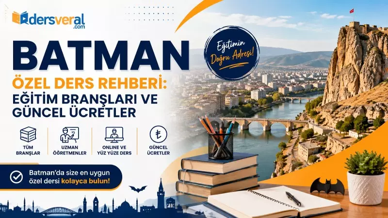 Batman Özel Ders Rehberi: Eğitim Branşları ve Güncel Ücretler