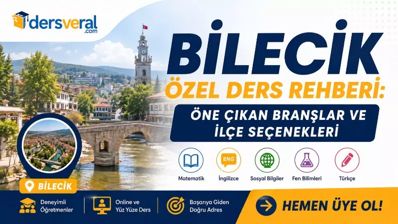 Bilecik Özel Ders Rehberi: Öne Çıkan Branşlar ve İlçe Seçenekleri