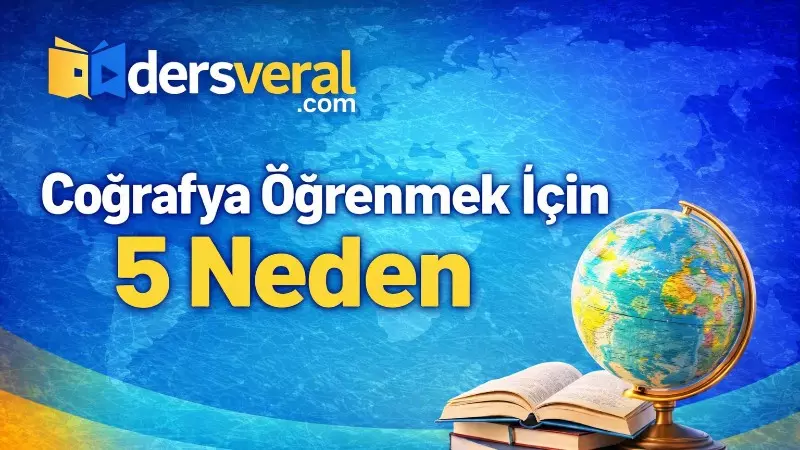 Coğrafya Öğrenmek İçin 5 Neden Yazı Resmi