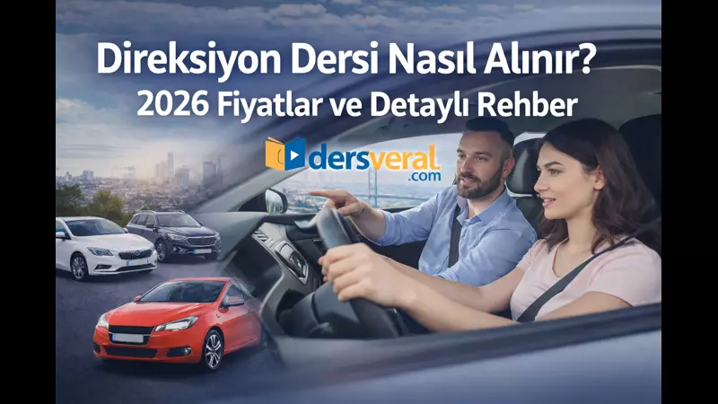 Direksiyon Dersi Nasıl Alınır? 2026 Fiyatları ve Detaylı Rehber Video Resmi