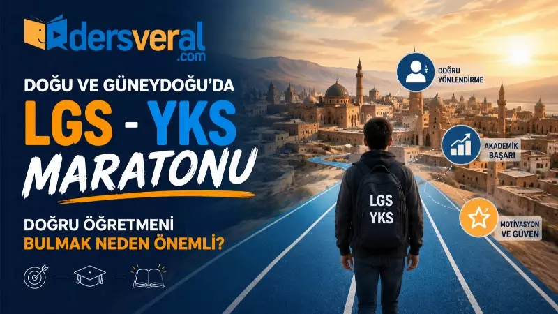 Doğu ve Güneydoğu’da LGS - YKS Maratonu: Doğru Öğretmeni Bulmak Neden Önemli? Yazı Resmi