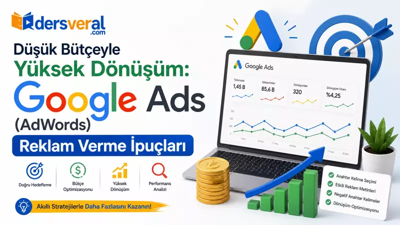 Düşük Bütçeyle Yüksek Dönüşüm: Google Ads /Adwords) Reklam Verme İpuçları Yazı Resmi