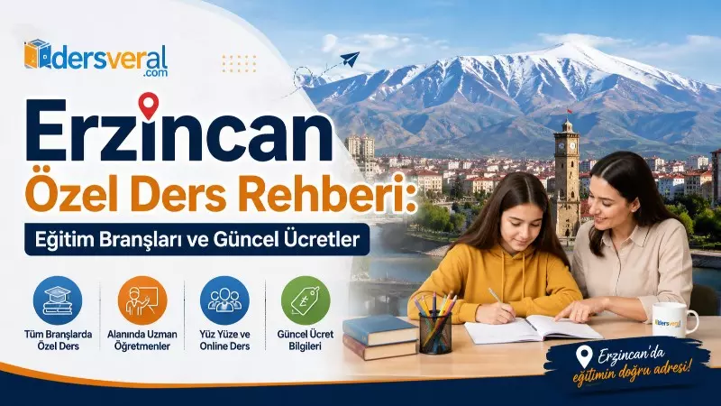 Erzincan Özel Ders Rehberi: Eğitim Branşları ve Güncel Ücretler