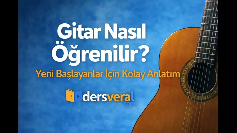 Gitar Nasıl Öğrenilir? Yeni Başlayanlar İçin Kolay Anlatım Yazı Resmi