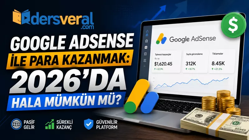 Google AdSense ile Para Kazanmak: 2026’da Hala Mümkün Mü?