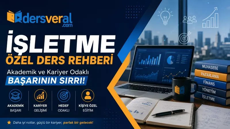 İşletme Özel Ders Rehberi: Akademik ve Kariyer Odaklı Başarının Sırrı Yazı Resmi