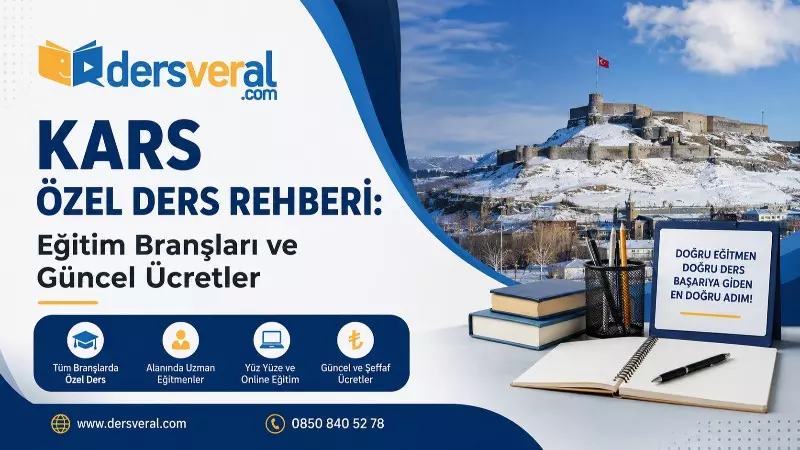 Kars Özel Ders Rehberi: Eğitim Branşları ve Güncel Ücretler