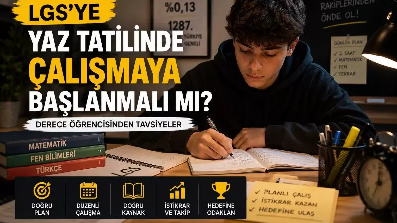 Blog Yazısı - LGS Yaz Kampı Gerekli mi? 2026 Derece Öğrencisinden Tavsiyeler - Bora K.