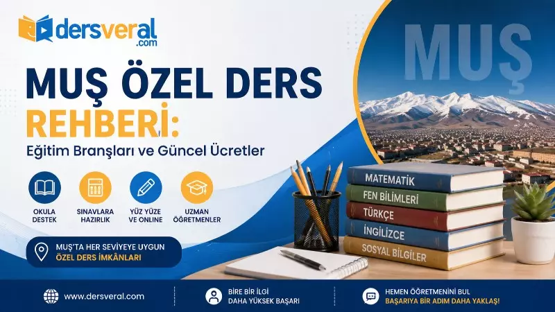 Muş Özel Ders Rehberi: Eğitim Branşları ve Güncel Ücretler