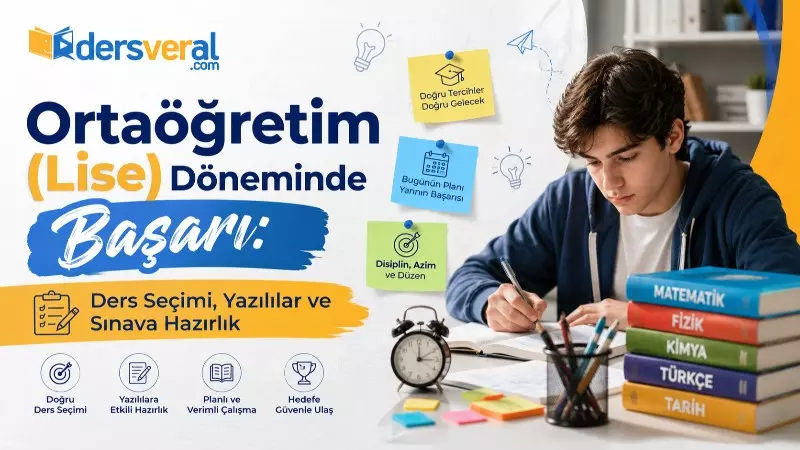 Ortaöğretim (Lise) Döneminde Başarı: Ders Seçimi, Yazılılar ve SInava Hazırlık Yazı Resmi