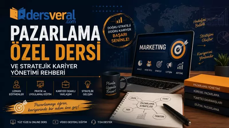 Pazarlama Özel Dersi ve Stratejik Kariyer Yönetimi Rehberi